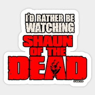 I'd rather be watching shaun of the dead Sticker